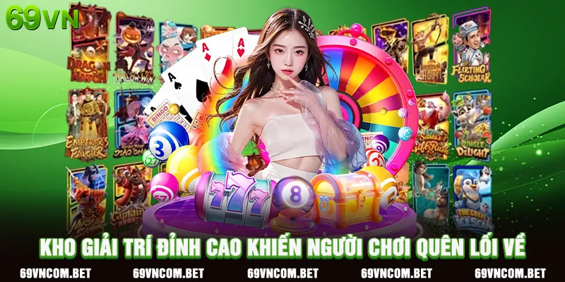 Kho Giải Trí Đỉnh Cao Khiến Người Chơi Quên Lối Về